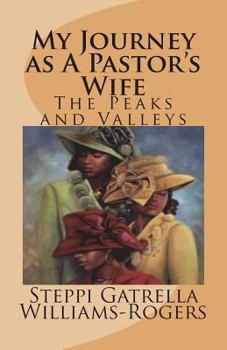 Paperback My Journey As A Pastor's Wife: The Peaks and Valleys Book