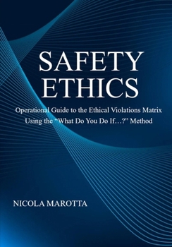 Paperback Safety Ethics: Operational Guide to the Ethical Violations Matrix Using the "What Do You Do If...?" Method Book
