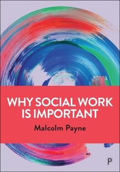 Paperback Why Social Work Is Important: Identity, Role and Practice Book