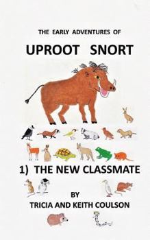 Paperback Uproot Snort - The New Classmate: In this, the first in the gentle and humerous series of the early adventures of Uproot Snort, we follow the young Wi Book