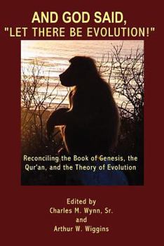 Paperback And God said, "Let there be evolution!": Reconciling the Book of Genesis, the Qur'an, and the Theory of Evolution Book