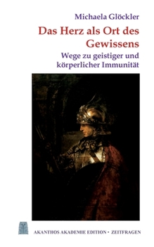 Paperback Das Herz als Ort des Gewissens: Wege zu geistiger und körperlicher Immunität [German] Book