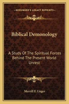 Paperback Biblical Demonology: A Study Of The Spiritual Forces Behind The Present World Unrest Book