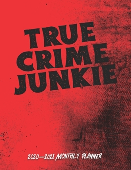 Paperback True Crime Junkie 2020-2021 Monthly Planner: Two Year Calendar Appointment Schedule Organizer Journal for True Crime Fans and True Crime Lovers Book