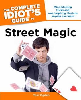 Paperback The Complete Idiot's Guide to Street Magic Book