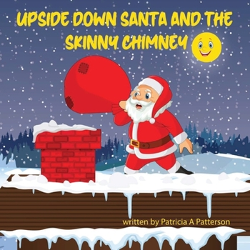 UPSIDE DOWN SANTA AND THE SKINNY CHIMNEY