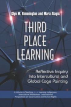 Paperback Third Place Learning: Reflective Inquiry Into Intercultural and Global Cage Painting (PB) Book