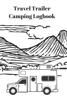 Paperback Travel Trailer Camping Logbook: Roadtrip Log and Maintenance Tracker 6 x 9 94 pages Book