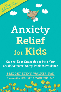Paperback Anxiety Relief for Kids: On-The-Spot Strategies to Help Your Child Overcome Worry, Panic, and Avoidance Book