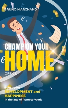 Paperback Champion your home office: Boost your development and happiness in the age of remote work Book