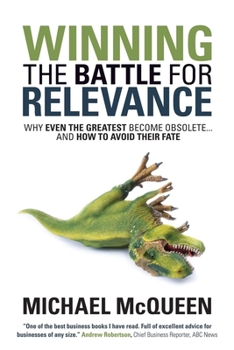 Paperback Winning the Battle for Relevance: Why Even the Greatest Become Obsolete... and How to Avoid Their Fate Book