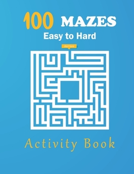 Paperback 100 Mazes eazy to hard activity book: maze activity book, Easy Puzzles for Fun. Book