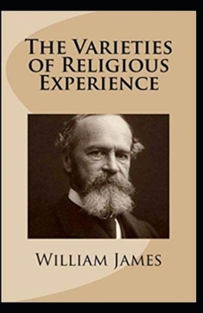 Paperback The Varieties of Religious Experience By William James: Illustrated Edition Book