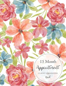 Appointment Client Organizer Book: 15 Month Scheduling Book | Daily and Hourly Planner | 15 Minute Increments | Monday to Sunday 8 am-9pm | Personal ... Stylist Makeup Artists (Appointment Notebook)