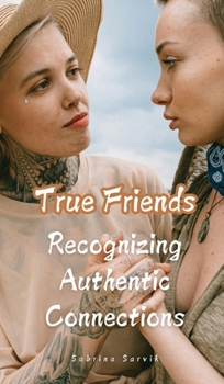 Hardcover True Friends: Recognizing Authentic Connections Book