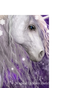Magical Unicorn Sketchbook: Beautiful Drawing Pad Blank Paper Miraculous Powers Spark Artistic Talent: Gorgeous Flowing Star-Filled Mane, Breathtaking ... Paper Beautiful Ethereal Unicorn Series)
