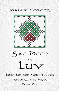 Paperback Sae Deep in Luv: Loch Lonach Men in Kilts Clean Romance Series Book One Book