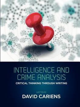Paperback Intelligence and Crime Analysis: Critical Thinking Through Writing Book