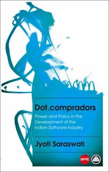 Paperback Dot.Compradors: Power and Policy in the Development of the Indian Software Industry Book