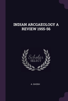 Paperback Indian Arcgaeology a Review 1955-56 Book