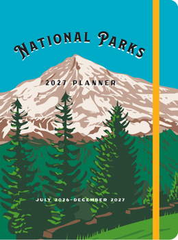 National Parks 2027 Weekly Planner: July 2026 - December 2027