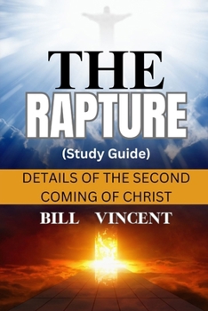 The Rapture (Study Guide): Details of the Second Coming of Christ