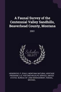 Paperback A Faunal Survey of the Centennial Valley Sandhills, Beaverhead County, Montana: 2001 Book