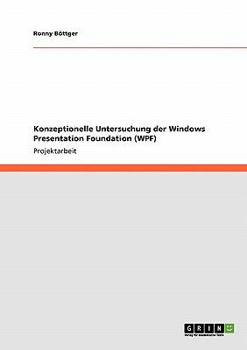 Paperback Konzeptionelle Untersuchung der Windows Presentation Foundation (WPF) [German] Book