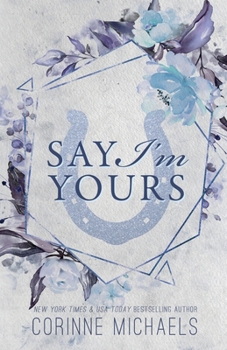 Say I'm Yours - Book #3 of the Hennington Brothers
