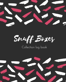 Snuff Boxes Collection log book: Keep Track Your Collectables ( 60 Sections For Management Your Personal Collection ) - 125 Pages, 8x10 Inches, Paperback
