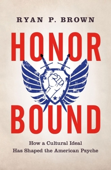Paperback Honor Bound: How a Cultural Ideal Has Shaped the American Psyche Book