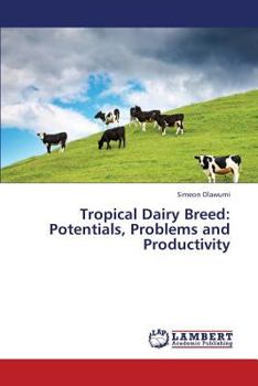 Paperback Tropical Dairy Breed: Potentials, Problems and Productivity Book