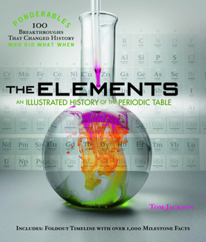 Hardcover The Elements: An Illustrated History of the Periodic Table (100 Ponderables) [With 12-Page Removable Timeline] Book