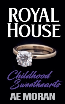 Childhood Sweethearts: A Steamy Modern Royal Wedding Prince and Princess Love Triangle Contemporary Romance (Royal House Series)