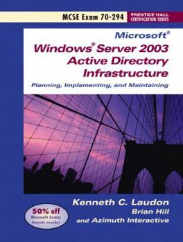 Microsoft Windows Server 2003 Active Directory Infrastructure: Planning, Implementing, and Maintaining MCSE Exam 70-294 [With CDROM]