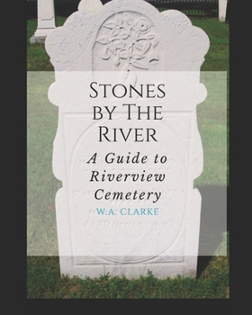 Paperback Stones By The River: A Guide to Riverview Cemetery Book