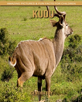 kudu: Amazing Pictures & Fun Facts for Children