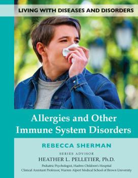 Allergies and Other Immune System Disorders - Book  of the Living with Diseases and Disorders