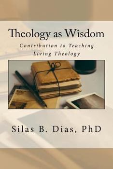 Paperback Theology as Wisdom: A Contribution to Teaching Living Theology Book