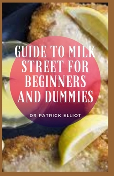 Paperback Guide to Milk Street For Beginners And Dummies: Every year, it seems as if there is a new dairy-free alternative to milk popping up on our wellness fe Book