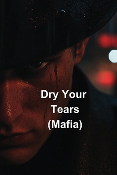 Paperback Dry Your Tears (Mafia) Book