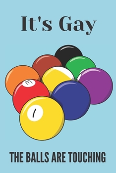 It's gay the balls are touching | Notebook: Funny snooker gifts for snooker and pool lovers | Funny Birthday gifts for joke lovers | Lined notebook/journal