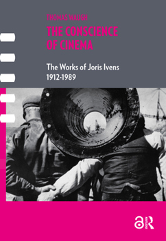 The Conscience of Cinema: The Works of Joris Ivens 1926-1989 - Book  of the Framing Film
