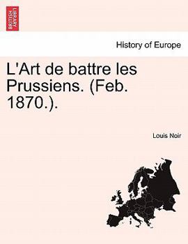 Paperback L'Art de Battre Les Prussiens. (Feb. 1870.). Book