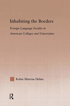 Hardcover Inhabiting the Borders: Foreign Language Faculty in American Colleges and Universities Book