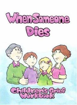 Paperback When Someone Dies: A Childrens' Grief Workbook Book