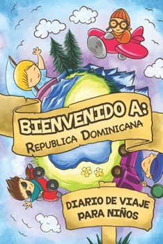 Paperback Bienvenido A Rep?blica Dominicana Diario De Viaje Para Ni?os: 6x9 Diario de viaje para ni?os I Libreta para completar y colorear I Regalo perfecto par [Spanish] Book