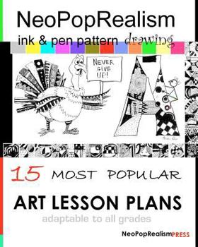 Paperback NeoPopRealism Ink & Pen Pattern Drawing: 15 Most Popular ART LESSON PLANS Adaptable to ALL GRADES Book