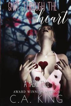 Paperback Shot Through The Heart: A Faerie Tale Book