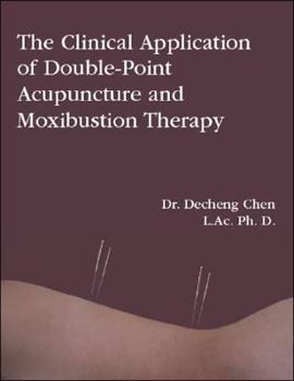 Paperback The Clinical Application of Double-Point Acupuncture and Moxibustion Therapy Book